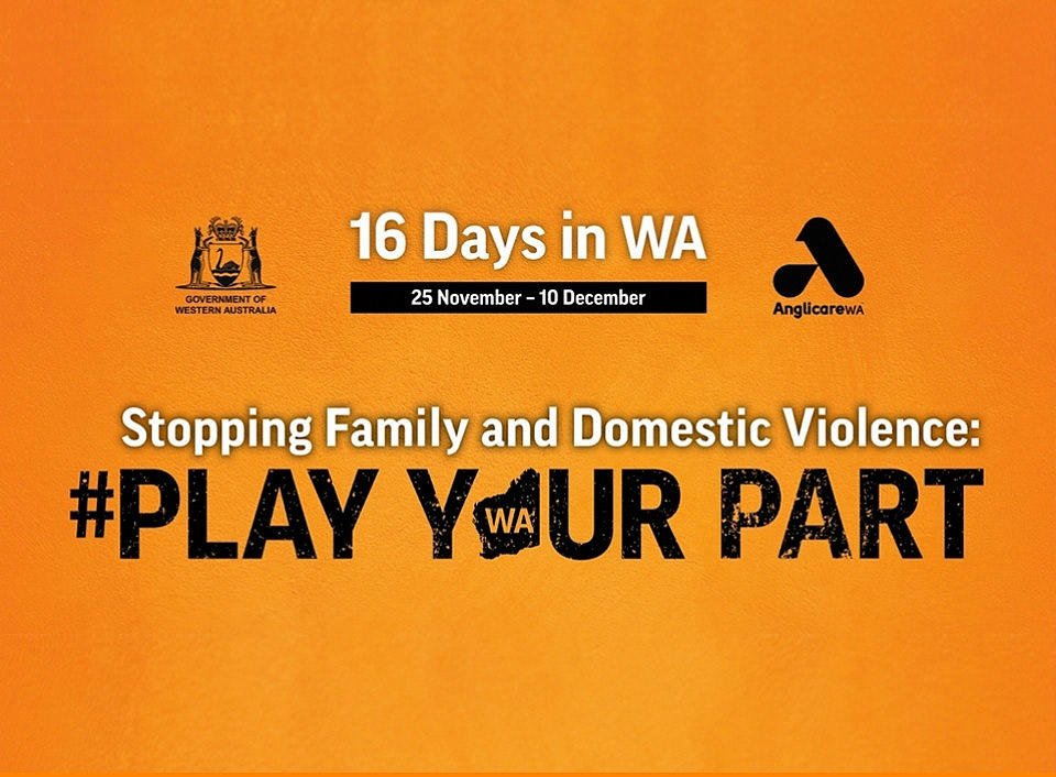 Photo of Orange Text Banner that reads "16 Days in WA, 25 November - 10 December. Stopping Family and Domestic Violence: #Play Your Part"